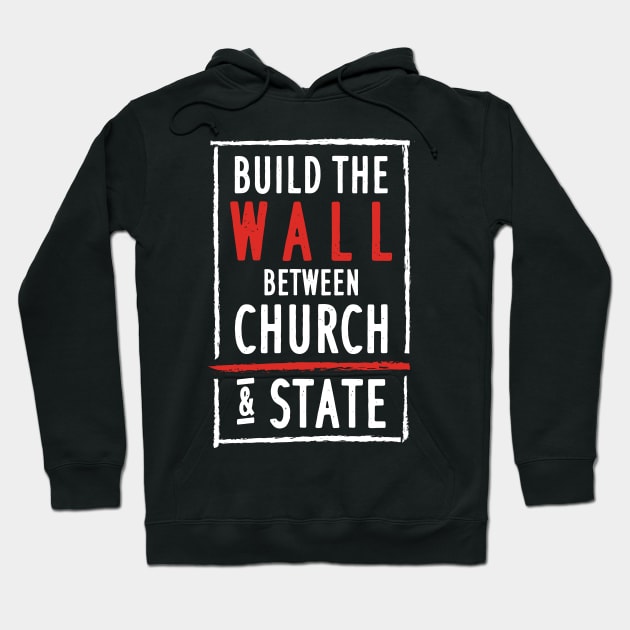 Build The Wall Between Church And State Hoodie by maxdax